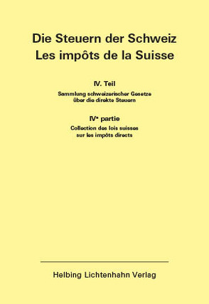 Die Steuern der Schweiz: Teil IV EL 174 von Helbing Lichtenhahn Verlag