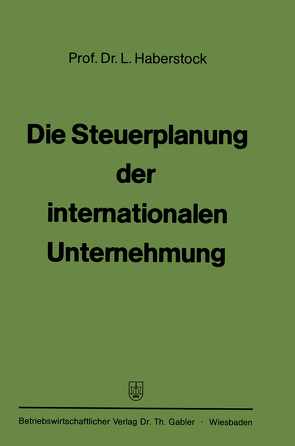 Die Steuerplanung der internationalen Unternehmung von Haberstock,  Lothar