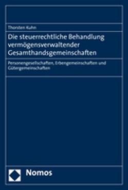 Die steuerrechtliche Behandlung vermögensverwaltender Gesamthandsgemeinschaften von Kuhn,  Thorsten