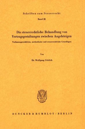 Die steuerrechtliche Behandlung von Vertragsgestaltungen zwischen Angehörigen. von Görlich,  Wolfgang