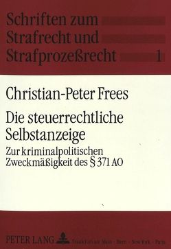 Die steuerrechtliche Selbstanzeige von Frees,  Christian