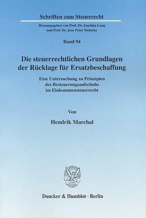 Die steuerrechtlichen Grundlagen der Rücklage für Ersatzbeschaffung. von Marchal,  Hendrik