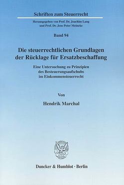 Die steuerrechtlichen Grundlagen der Rücklage für Ersatzbeschaffung. von Marchal,  Hendrik