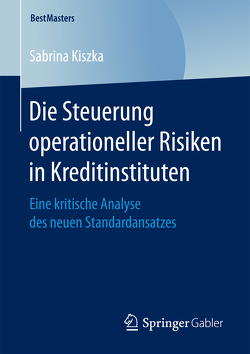 Die Steuerung operationeller Risiken in Kreditinstituten von Kiszka,  Sabrina
