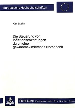 Die Steuerung von Inflationserwartungen durch eine gewinnmaximierende Notenbank von Stahn,  Karl