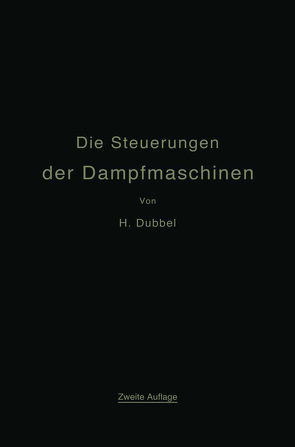 Die Steuerungen der Dampfmaschinen von Dubbel,  Heinrich