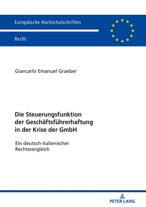 Die Steuerungsfunktion der Geschäftsführerhaftung in der Krise der GmbH von Graeber,  Giancarlo Emanuel