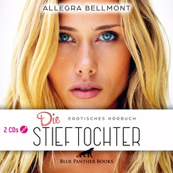 Die Stieftochter | Erotik Audio Story | Erotisches Hörbuch Audio CD von Bellmont,  Allegra, de Martini,  Olivia
