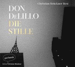 Die Stille von Brückner,  Christian, DeLillo,  Don, Heibert,  Frank