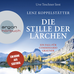 Die Stille der Lärchen von Koppelstätter,  Lenz, Teschner,  Uve