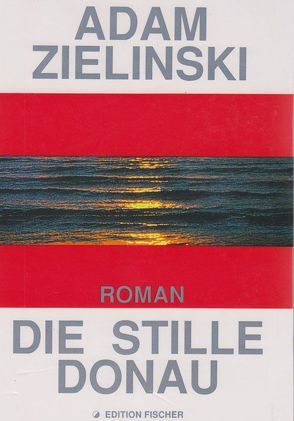 Die stille Donau oder die grosse Hämaturie von Zielinski,  Adam