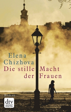 Die stille Macht der Frauen von Chizhova,  Elena, Trottenberg,  Dorothea