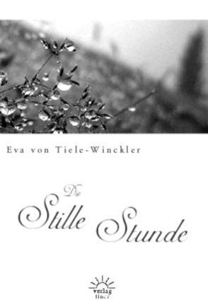 Die stille Stunde von Tiele-Winckler,  Eva von