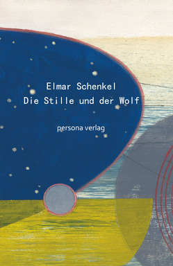 Die Stille und der Wolf von Schenkel,  Elmar