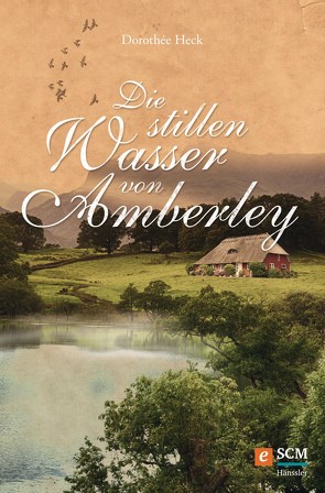 Die stillen Wasser von Amberley von Heck,  Dorothée