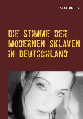 Die Stimme der modernen Sklaven in Deutschland von Walther,  Silvia