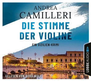 Die Stimme der Violine von Bechtolsheim,  Christiane von, Camilleri,  Andrea, Wolf,  Bodo