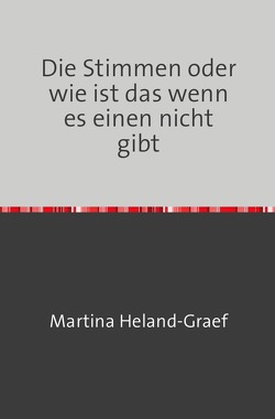 Die Stimmen oder wie ist das wenn es einen nicht gibt von H.-G.,  M.