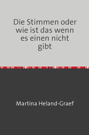 Die Stimmen oder wie ist das wenn es einen nicht gibt von H.-G.,  M.