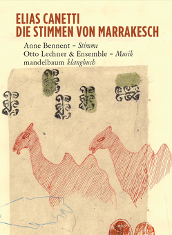 Die Stimmen von Marrakesch von Bennent,  Anne, Canetti,  Elias, Lechner,  Otto