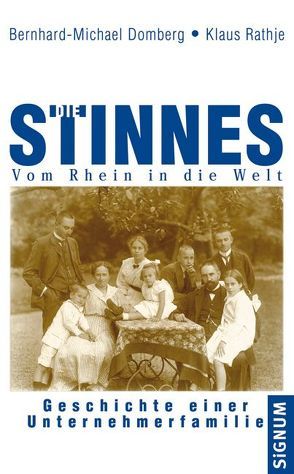 Die Stinnes – Vom Rhein in die Welt von Domberg,  Bernhard-Michael, Rathje,  Klaus