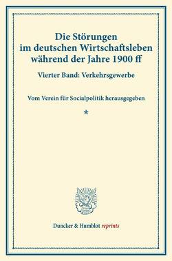 Die Störungen im deutschen Wirtschaftsleben während der Jahre 1900 ff. von Verein für Socialpolitik