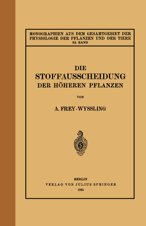 Die Stoffausscheidung Der Höheren Pflanzen von Frey-Wyssling,  A., Gildmeister,  M., Goldschmidt,  R., Neuberg,  C., Parnas,  J., Ruhland,  W., Thomas,  K.