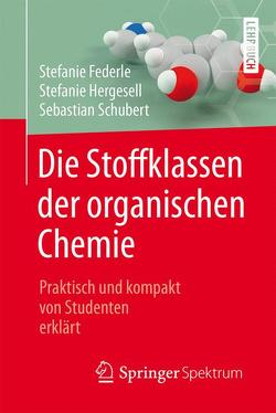 Die Stoffklassen der organischen Chemie von Federle,  Stefanie, Hergesell,  Stefanie, Schubert,  Sebastian