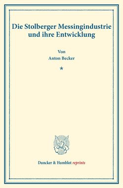 Die Stolberger Messingindustrie und ihre Entwicklung. von Becker,  Anton