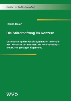 Die Störerhaftung im Konzern von Holch,  Tobias