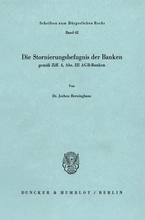 Die Stornierungsbefugnis der Banken gemäß Ziff. 4, Abs. III AGB-Banken. von Berninghaus,  Jochen