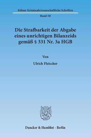 Die Strafbarkeit der Abgabe eines unrichtigen Bilanzeids gemäß § 331 Nr. 3a HGB. von Fleischer,  Ulrich