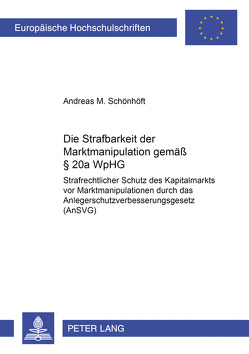 Die Strafbarkeit der Marktmanipulation gemäß § 20a WpHG von Schönhöft,  Andreas