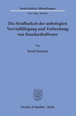 Die Strafbarkeit der unbefugten Vervielfältigung und Verbreitung von Standardsoftware. von Heinrich,  Bernd