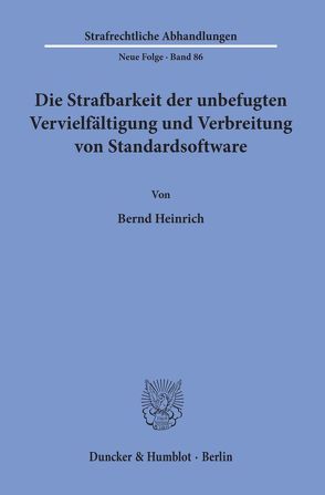 Die Strafbarkeit der unbefugten Vervielfältigung und Verbreitung von Standardsoftware. von Heinrich,  Bernd