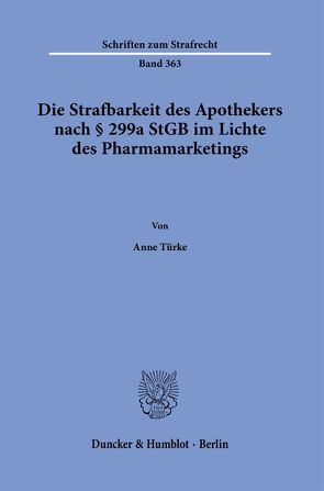 Die Strafbarkeit des Apothekers nach § 299a StGB im Lichte des Pharmamarketings. von Türke,  Anne