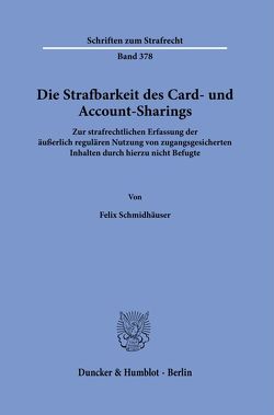 Die Strafbarkeit des Card- und Account-Sharings. von Schmidhäuser,  Felix
