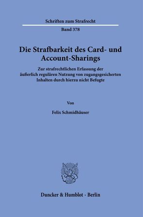 Die Strafbarkeit des Card- und Account-Sharings. von Schmidhäuser,  Felix