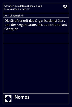 Die Strafbarkeit des Organisationstäters und des Organisators in Deutschland und Georgien von Okhanashvili,  Anri
