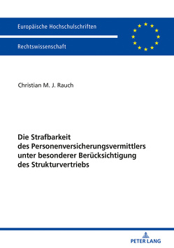 Die Strafbarkeit des Personenversicherungsvermittlers unter besonderer Berücksichtigung des Strukturvertriebs von Rauch,  Christian