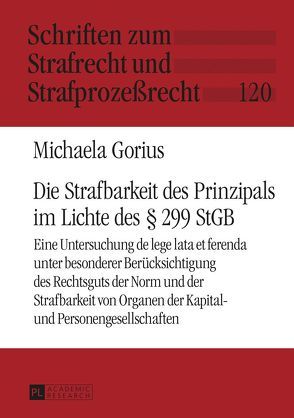 Die Strafbarkeit des Prinzipals im Lichte des § 299 StGB von Gorius,  Michaela