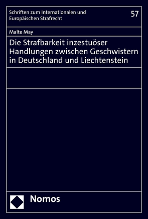 Die Strafbarkeit inzestuöser Handlungen zwischen Geschwistern in Deutschland und Liechtenstein von May,  Malte