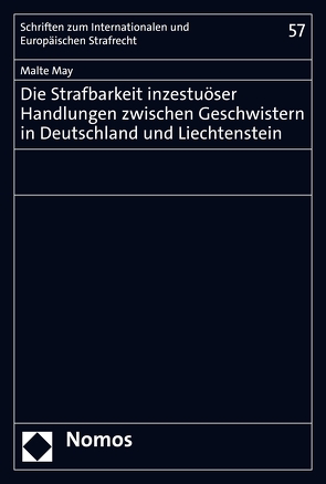 Die Strafbarkeit inzestuöser Handlungen zwischen Geschwistern in Deutschland und Liechtenstein von May,  Malte