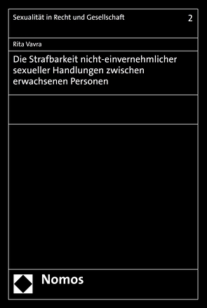 Die Strafbarkeit nicht-einvernehmlicher sexueller Handlungen zwischen erwachsenen Personen von Vavra,  Rita