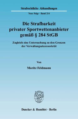 Die Strafbarkeit privater Sportwettenanbieter gemäß § 284 StGB. von Feldmann,  Moritz