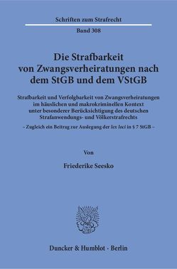 Die Strafbarkeit von Zwangsverheiratungen nach dem StGB und dem VStGB. von Seesko,  Friederike