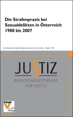 Die Strafenpraxis bei Sexualdelikten in Österreich 1988 bis 2007 von Grafl,  Christian