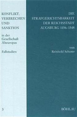 Die Strafgerichtsbarkeit der Reichsstadt Augsburg 1156-1548 von Schorer,  Reinhold