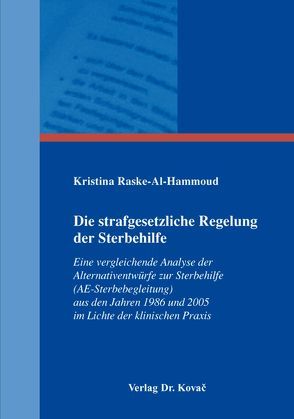 Die strafgesetzliche Regelung der Sterbehilfe von Raske-Al-Hammoud,  Kristina