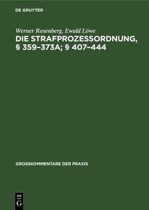 Die Strafprozeßordnung, § 359–373a; § 407–444 von Kohlhaas,  Max, Loewe,  Ewald, Rosenberg,  Werner, Schaefer,  Karl